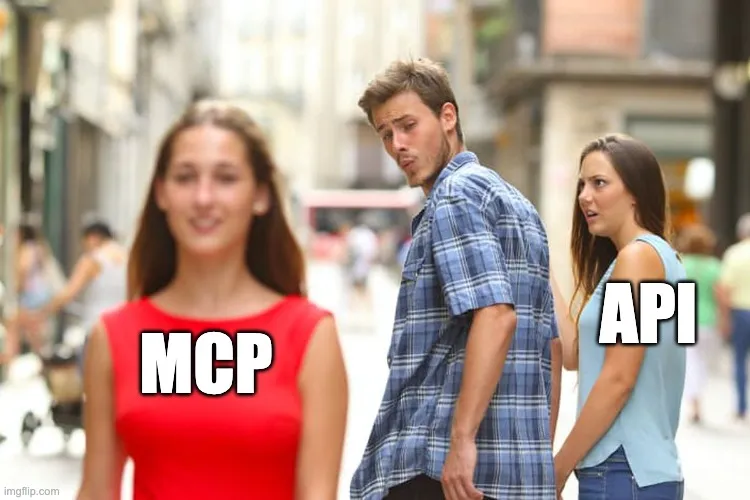 Distracted Boyfriend meme comparing MCP to traditional APIs